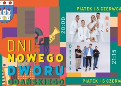 MIG i DEFIS gwiazdami pierwszego dnia Dni Nowego Dworu Gdańskiego 2026. Będzie tanecznie i energetycznie