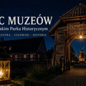 Noc Muzeów 2026 w Żuławskim Parku Historycznym. Żuławy, natura i historia w wyjątkowym wydaniu