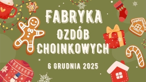 Fabryka Ozdób Choinkowych w Nowym Dworze Gdańskim – FOCH wraca w Mikołajki!