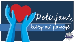 Trwa konkurs" Policjant, który mi pomógł"
