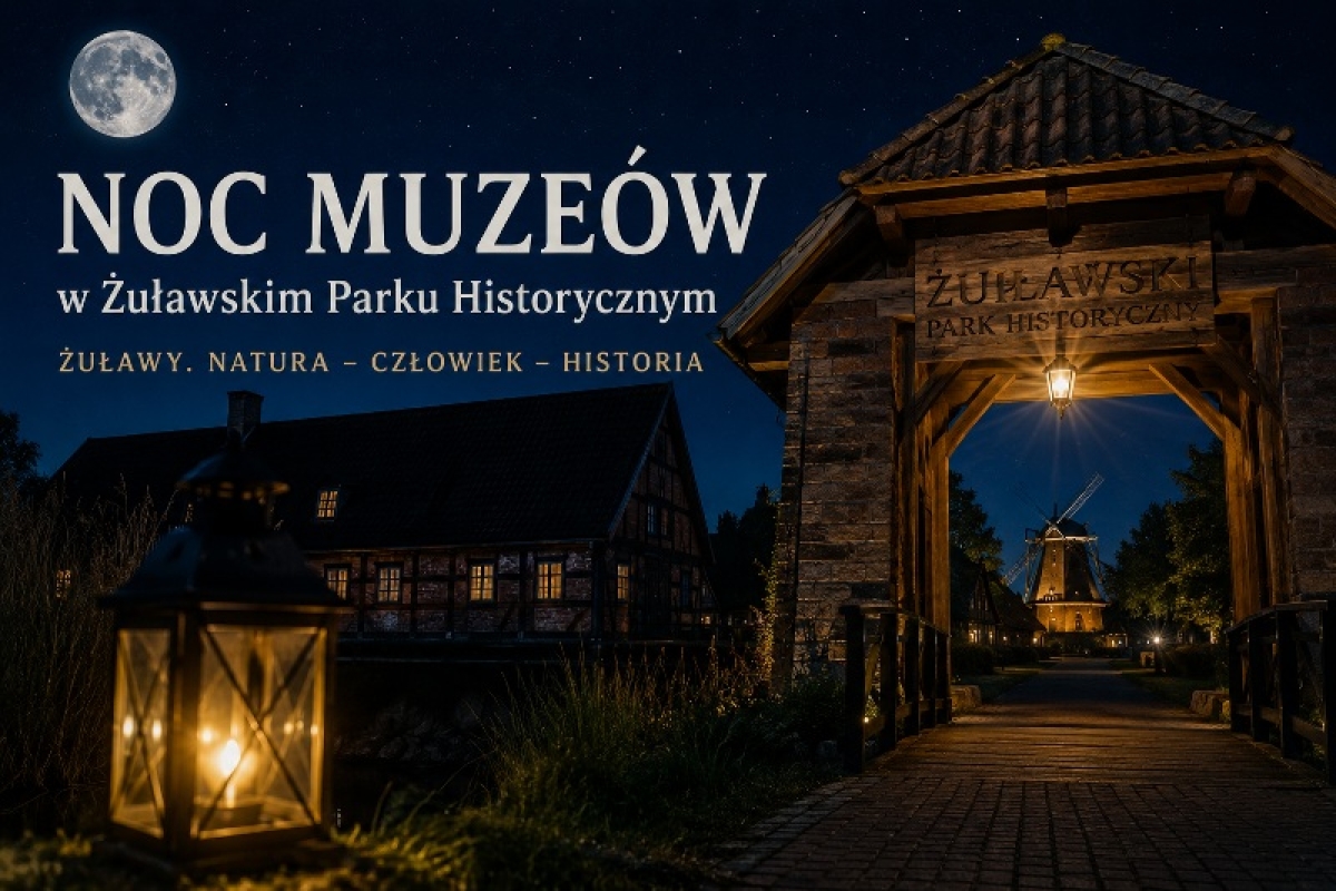 Noc Muzeów 2026 w Żuławskim Parku Historycznym. Żuławy, natura i historia w wyjątkowym wydaniu