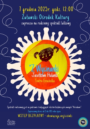 Żuławski Ośrodek Kultury zaprasza na spektakl "Z wycinanki Jasełkowe Hulanki"