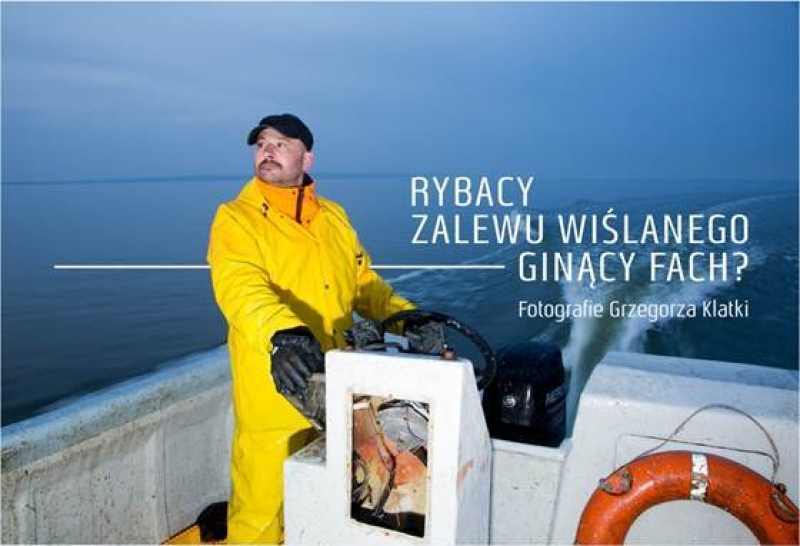 Wystawa „Rybacy Zalewu Wiślanego - ginący fach?